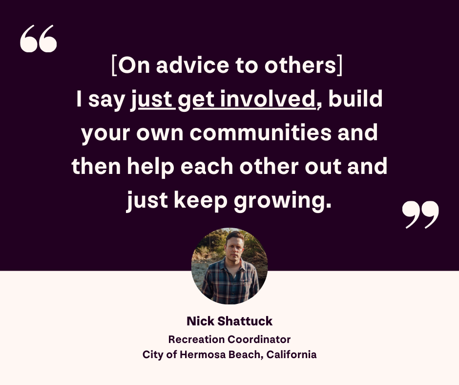 graphic outlining Nick Shattucks quote about what advice he would give to others from the Parks and Recognize Podcast