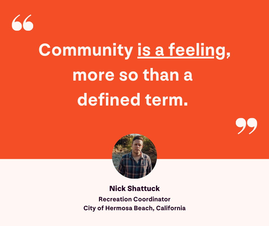 graphic outlining Nick Shattucks quote about what community means to him from the Parks and Recognize Podcast