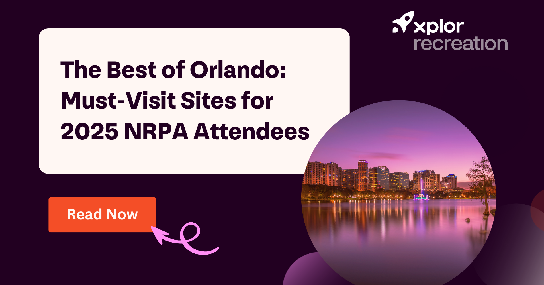 The Best of Orlando: Must-Visit Sites, Restaurants, and Bars for NRPA 2025 Attendees